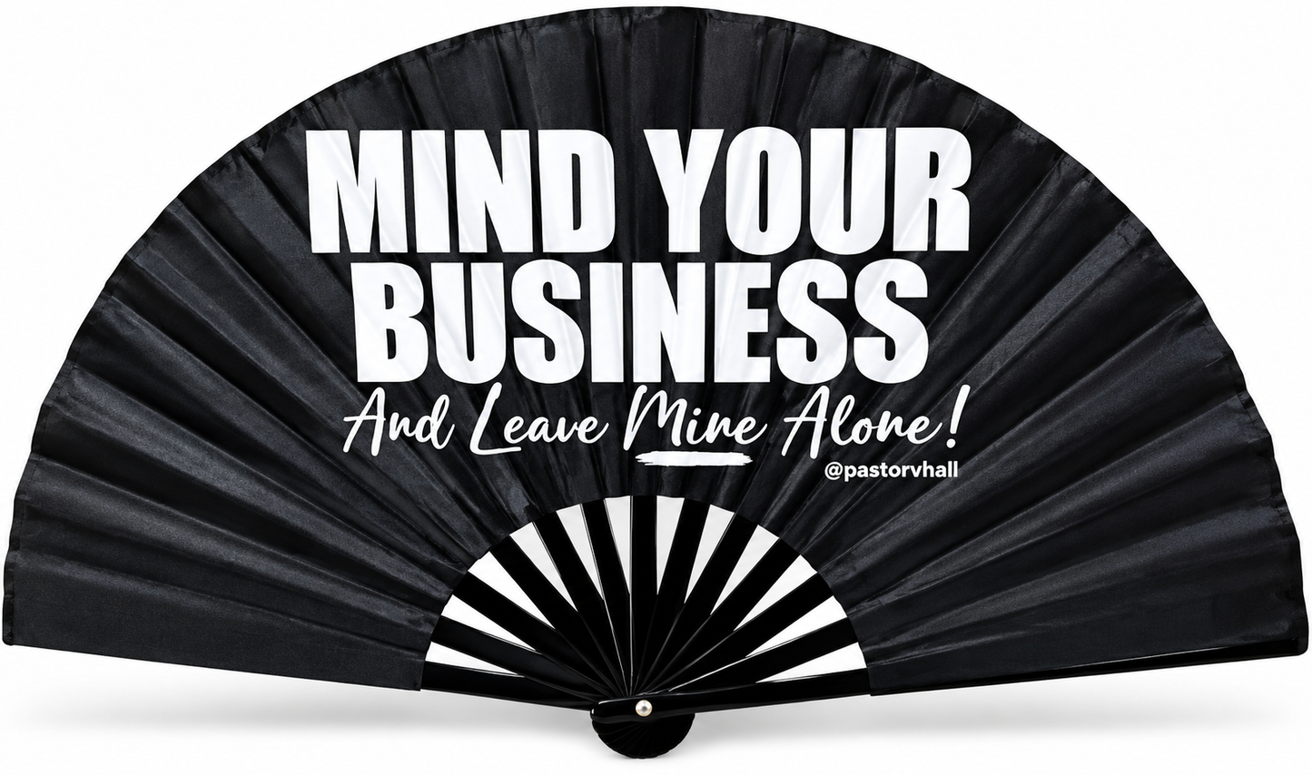 “MIND YOUR BUSINESS” FAN